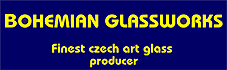 Welcome to Bohemian Glassworks company !!! Finest Czech art-glass producer. Interested parties are encouraged to contact us for prices and terms. Distributors are welcome.